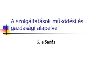 A szolgáltatások működési és gazdasági alapelvei