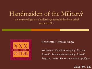 Handmaiden of the Military? - az antropológia és a haderő együttműködésének etikai kérdéseiről -