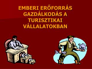 EMBERI ERŐFORRÁS GAZDÁLKODÁS A TURISZTIKAI VÁLLALATOKBAN