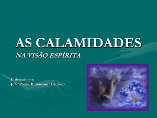 AS CALAMIDADES NA VISÃO ESPÍRITA