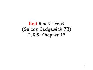 Red Black Trees (Guibas Sedgewick 78) CLRS: Chapter 13