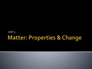 Matter: Properties &amp; Change