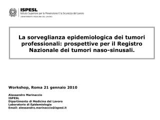 Workshop, Roma 21 gennaio 2010 Alessandro Marinaccio ISPESL Dipartimento di Medicina del Lavoro