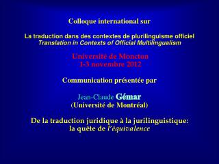 Plan de l ’ exposé 1.	Aux sources de la jurilinguistique La traduction, un « mal nécessaire » ?