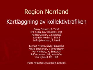 Region Norrland Kartläggning av kollektivtrafiken Benny Eriksson, S, Timrå