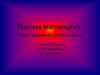 Discrete Mathematics: Sets, Sequences and Functions