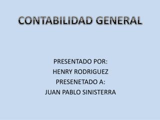 PRESENTADO POR: HENRY RODRIGUEZ PRESENETADO A: JUAN PABLO SINISTERRA