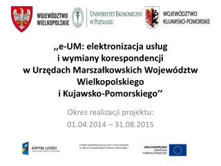 Okres realizacji projektu: 01.04.2014 – 31.08.2015