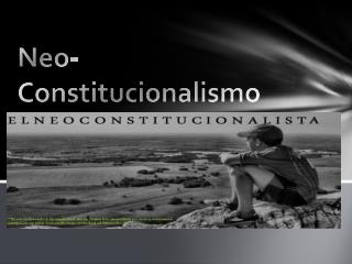 Neo- Constitucionalismo