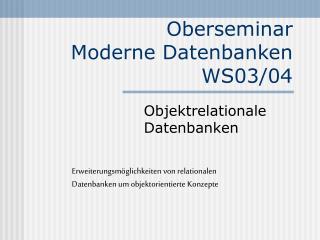 Oberseminar Moderne Datenbanken WS03/04