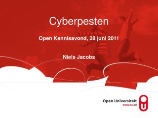 Cyberpesten Open Kennisavond, 28 juni 2011 Niels Jacobs