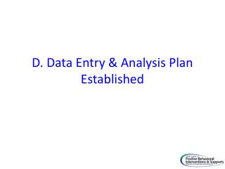 D. Data Entry &amp; Analysis Plan Established