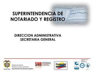 SUPERINTENDENCIA DE NOTARIADO Y REGISTRO DIRECCION ADMINISTRATIVA SECRETARIA GENERAL