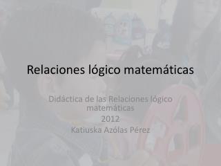 Relaciones lógico matemáticas