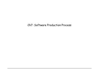 Ch7: Software Production Process