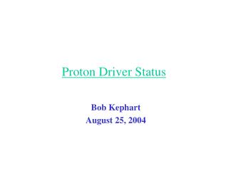 Proton Driver Status
