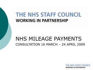 NHS MILEAGE PAYMENTS CONSULTATION 16 MARCH – 24 APRIL 2009