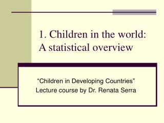 1. Children in the world: A statistical overview