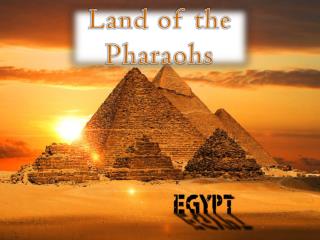 Land of the Pharaohs