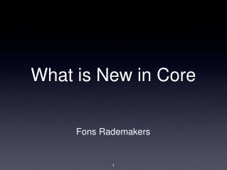 What is New in Core