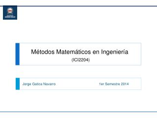 Métodos Matemáticos en Ingenier ía (ICI2204)