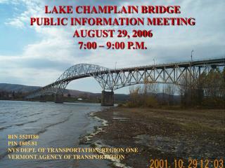 LAKE CHAMPLAIN BRIDGE PUBLIC INFORMATION MEETING AUGUST 29, 2006 7:00 – 9:00 P.M.