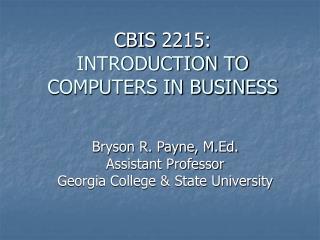 CBIS 2215: INTRODUCTION TO COMPUTERS IN BUSINESS