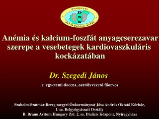 Anémia és kalcium-foszfát anyagcserezavar szerepe a vesebetegek kardiovaszkuláris kockázatában