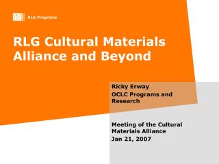 RLG Cultural Materials Alliance and Beyond