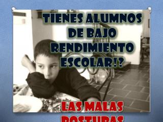 Tienes alumnos de bajo rendimiento escolar!? Las malas posturas pueden ser la razón!