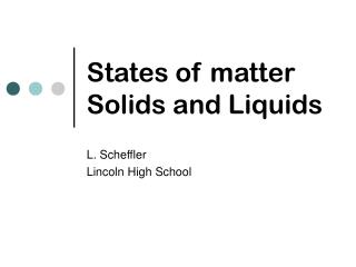 States of matter Solids and Liquids