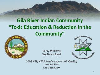 Gila River Indian Community “Toxic Education &amp; Reduction in the Community”