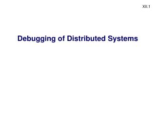 Debugging of Distributed Systems