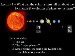 Lecture 1 – What can the solar system tell us about the