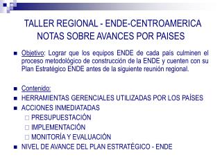 TALLER REGIONAL - ENDE-CENTROAMERICA NOTAS SOBRE AVANCES POR PAISES