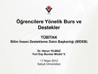 Öğrencilere Yönelik Burs ve Destekler TÜBİTAK Bilim İnsanı Destekleme Daire Başkanlığı (BİDEB)