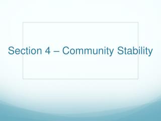 Section 4 – Community Stability