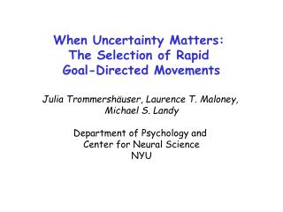When Uncertainty Matters: The Selection of Rapid Goal-Directed Movements