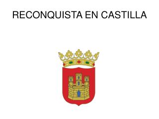 RECONQUISTA EN CASTILLA