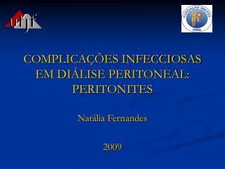 COMPLICAÇÕES INFECCIOSAS EM DIÁLISE PERITONEAL: PERITONITES