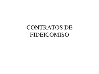 CONTRATOS DE FIDEICOMISO