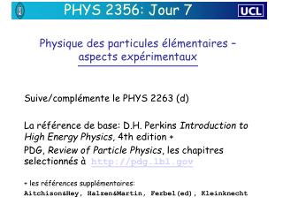 P hysique des particules élémentaires – aspects expérimentaux Suive/complémente le PHYS 2263 (d)