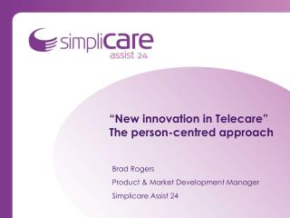 “ New innovation in Telecare ” The person-centred approach
