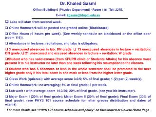 Dr. Khaled Gasmi Office: Building 6 (Physics Department) / Room 116 / Tel: 2275.