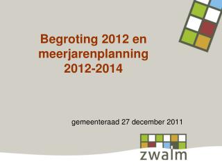 Begroting 2012 en meerjarenplanning 2012-2014