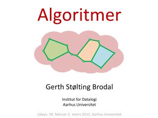 Algoritmer Gerth Stølting Brodal Institut for Datalogi Aarhus Universitet