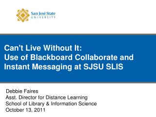 Can't Live Without It: Use of Blackboard Collaborate and Instant Messaging at SJSU SLIS
