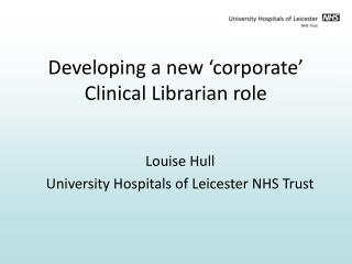 Developing a new ‘corporate’ Clinical Librarian role