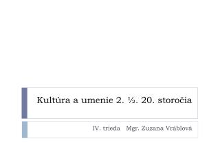 Kultúra a umenie 2. ½. 20. storočia