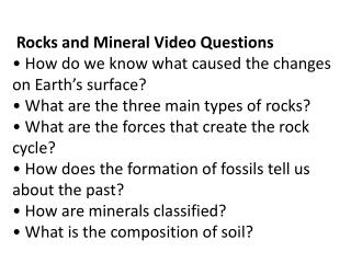 Rocks and Mineral Video Questions • How do we know what caused the changes on Earth’s surface?